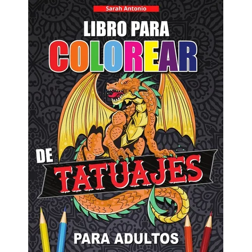 Libro para Colorear de Tatuajes para Adultos: Libro de colorear para relajarse y aliviar el estrés, Diseños de tatuajes modernos - Paperback