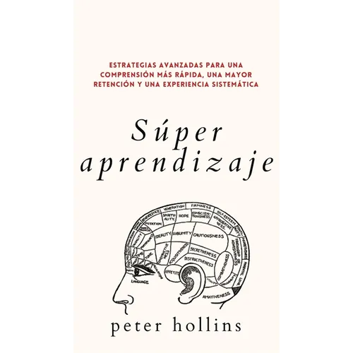 Súper aprendizaje: Estrategias avanzadas para una comprensión más rápida, una mayor retención y una experiencia sistemática - Hardcover