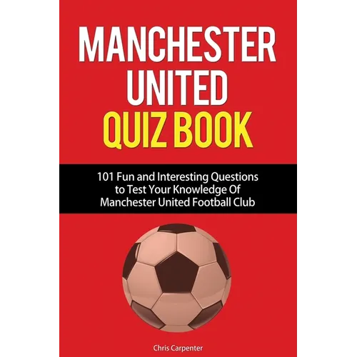 Manchester United Quiz Book: 101 Questions about Man Utd - Paperback