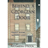 Behind a Georgian Door: Perfect Rooms, Imperfect Lives - Hardcover
