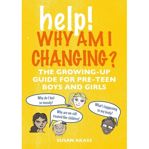 Help! Why Am I Changing?: The Growing-Up Guide for Pre-Teen Boys and Girls - Paperback