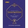 The Essential Book of Shamanism: Meet Your Powerful Healing Allies - Hardcover