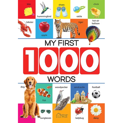 My First 1000 Words: Early Learning Picture Book to Learn Alphabet, Numbers, Shapes and Colours, Transport, Birds and Animals, Professions, Opposite W - Paperback
