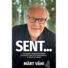Sent...: The Amazing Connection Between Our Destiny and the Guiding Principle of the Life of Christ! - Paperback