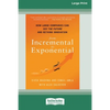 From Incremental to Exponential: How Large Companies Can See the Future and Rethink Innovation (16pt Large Print Edition) - Paperback