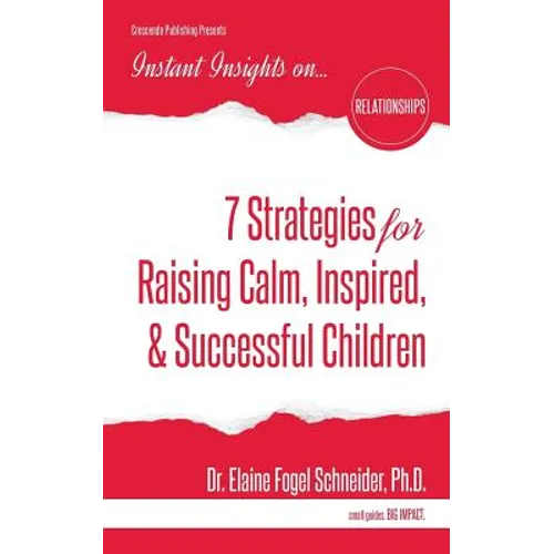 7 Strategies for Raising Calm, Inspired, & Successful Children - Paperback