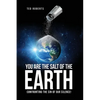 You are the Salt of the Earth: Confronting the Sin of our Silence! - Paperback