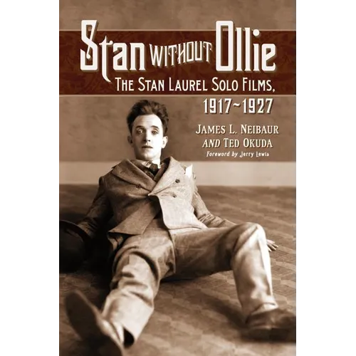 Stan Without Ollie: The Stan Laurel Solo Films, 1917-1927 - Paperback
