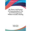 The Theory And Practice Of Gamesmanship Or The Art Of Winning Games Without Actually Cheating - Paperback