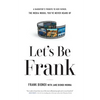 Let's Be Frank: A Daughter's Tribute to Her Father, The Media Mogul You've Never Heard of - Paperback