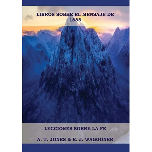 Lecciones sobre la Fe: en Letra Grande (A4), Cristología Adventista, Mensaje de 1888, El Retorno de la lluvia tardía y mas... - Paperback