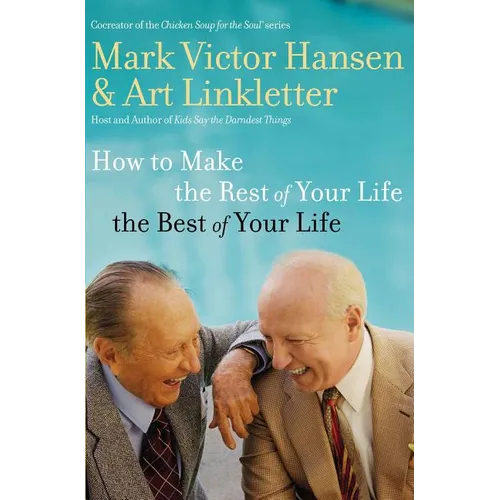 The How to Make the Rest of Your Life the Best of Your Life - Paperback