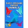 easy origami paper animals for kids: Workbook for Games, origami, Paperback/" 6x 9", 28 Pages .NO BLEED COVER MATTE - Paperback