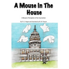 A Mouse In The House: A Mouse's Perception of the Insurrection - Paperback