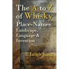 The to Z of Whisky Place-Names: Landscape, Language & Invention - Paperback