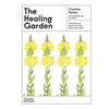 The Healing Garden: Cultivate Your Garden to Treat, Feed, and Soothe - Hardcover