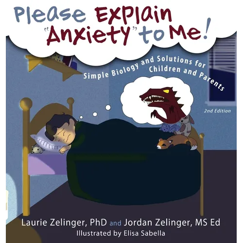 Please Explain Anxiety to Me! Simple Biology and Solutions for Children and Parents - Hardcover