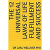The 12 Universal Laws of Life Fulfillment and Success - Paperback