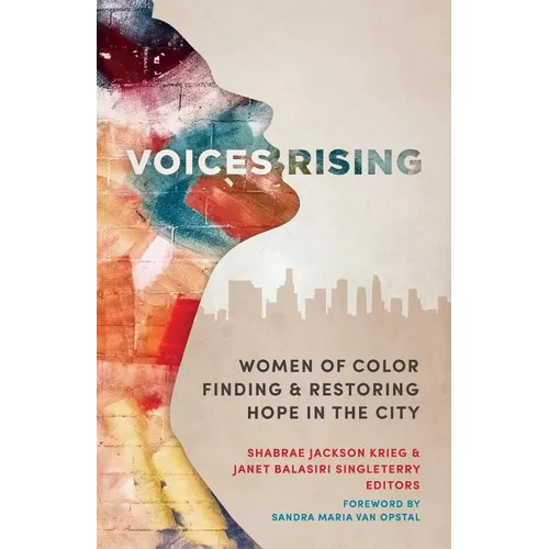 Voices Rising: Women of Color Finding and Restoring Hope in the City - Paperback