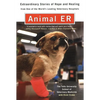 Animal E.R.: The Tufts University School of Veterinary Medicine Extraordinary Stories of Hopeand Healing from One of the World's Leading Veterinary Ho - Paperback