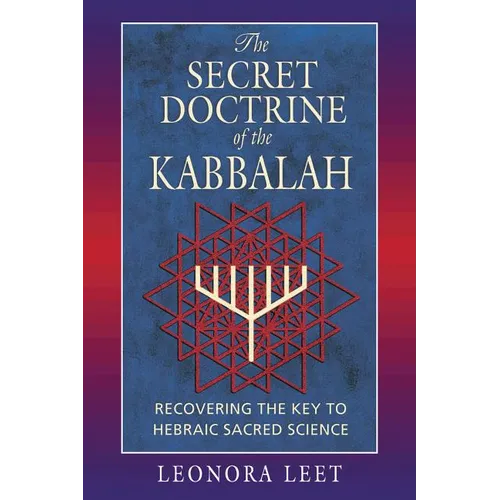 The Secret Doctrine of the Kabbalah: Recovering the Key to Hebraic Sacred Science - Paperback