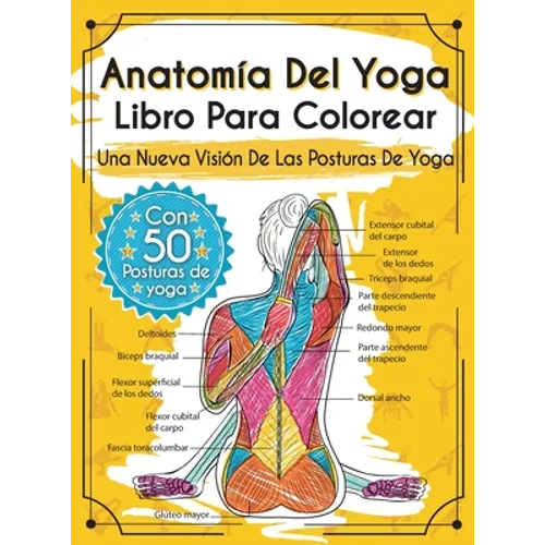 Anatomía Del Yoga Libro Para Colorear: Una Nueva Visión De Las Posturas De Yoga - Hardcover