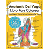 Anatomía Del Yoga Libro Para Colorear: Una Nueva Visión De Las Posturas De Yoga - Hardcover