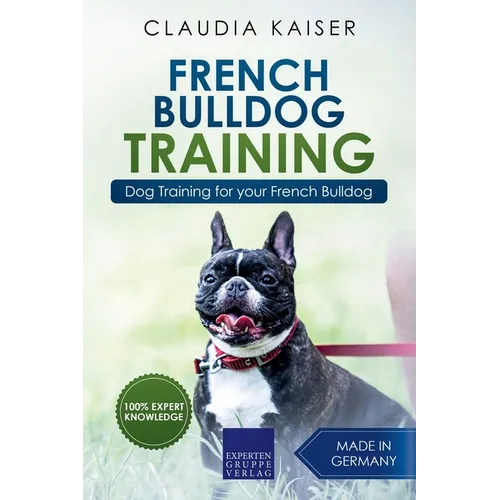 French Bulldog Training: Dog Training for Your French Bulldog Puppy - Paperback