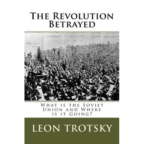 The Revolution Betrayed: What is the Soviet Union and Where is it Going? - Paperback