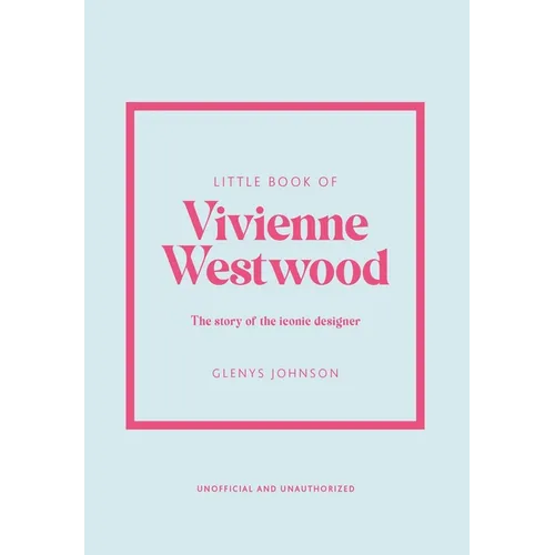 Little Book of Vivienne Westwood: The Story of the Iconic Fashion House - Hardcover