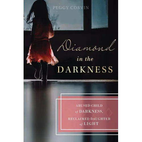 Diamond in the Darkness: Abused Child of Darkness, Reclaimed Daughter of Light - Paperback