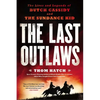 The Last Outlaws: The Lives and Legends of Butch Cassidy and the Sundance Kid - Paperback