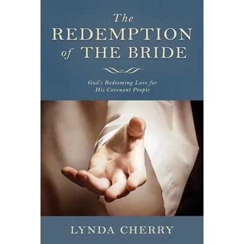 Redemption of the Bride: God's Redeeming Love for His Covenant People: God's Redeeming Love for His Covenant People - Paperback