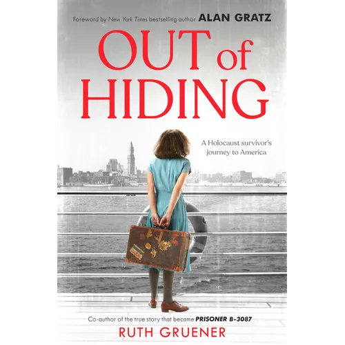 Out of Hiding: A Holocaust Survivor's Journey to America (with a Foreword by Alan Gratz) - Hardcover