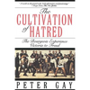 The Cultivation of Hatred: The Bourgeois Experience: Victoria to Freud - Paperback