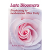 Late Bloomers: Awakening to Lesbianism After Forty - Paperback