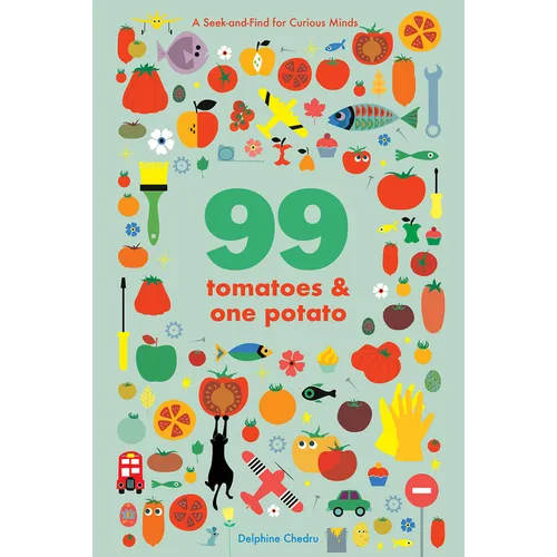 99 Tomatoes and One Potato: A Seek-And-Find for Curious Minds - Board Book