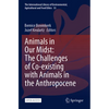 Animals in Our Midst: The Challenges of Co-Existing with Animals in the Anthropocene - Paperback