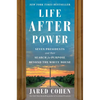 Life After Power: Seven Presidents and Their Search for Purpose Beyond the White House - Hardcover
