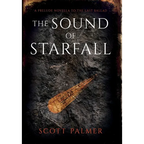 The Sound of Starfall: A Prelude Novella to the Last Ballad - Hardcover