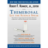 Thimerosal: Let the Science Speak: The Evidence Supporting the Immediate Removal of Mercury--A Known Neurotoxin--From Vaccines - Paperback