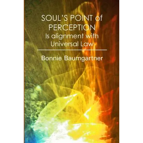 SOUL'S POINT of PERCEPTION: Is alignment with Universal Law - Paperback