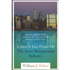 A Short And Easy Primer On The Asset Management Industry: The Bigger Picture - Learn How The Industry Works In Practice - Paperback