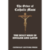 The Order of Catholic Mass: The Holy Mass in English and Latin - Paperback