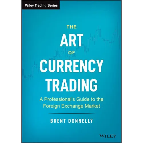 The Art of Currency Trading: A Professional's Guide to the Foreign Exchange Market - Hardcover