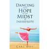 Dancing with Hope in the Midst of Infertility: FOLLOW What Leads to Life - Hardcover