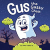 Gus the Gassy Ghost: A Funny Rhyming Halloween Story Picture Book for Kids and Adults About a Farting Ghost, Early Reader - Paperback