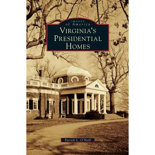 Virginia's Presidential Homes - Hardcover