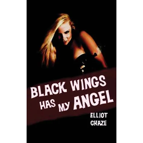 Black Wings Has My Angel: A Classic Noir Novel of Heist, Desire, and Doom - Hardcover
