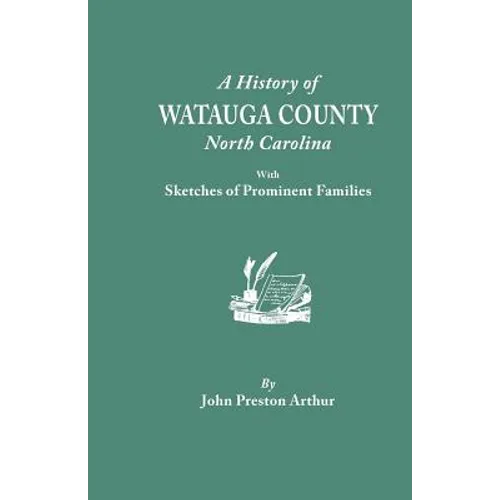 History of Watauga County, North Carolina, with Sketches of Prominent Families - Paperback